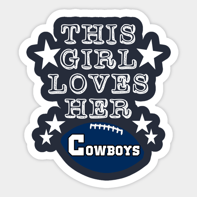 This Girl Loves Her Cowboys Football Fans Sticker by DexterFreeman